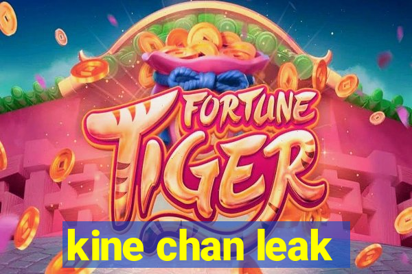 kine chan leak